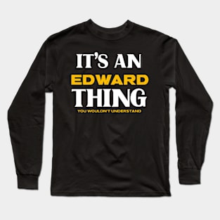 It's an Edward Thing You Wouldn't Understand Long Sleeve T-Shirt